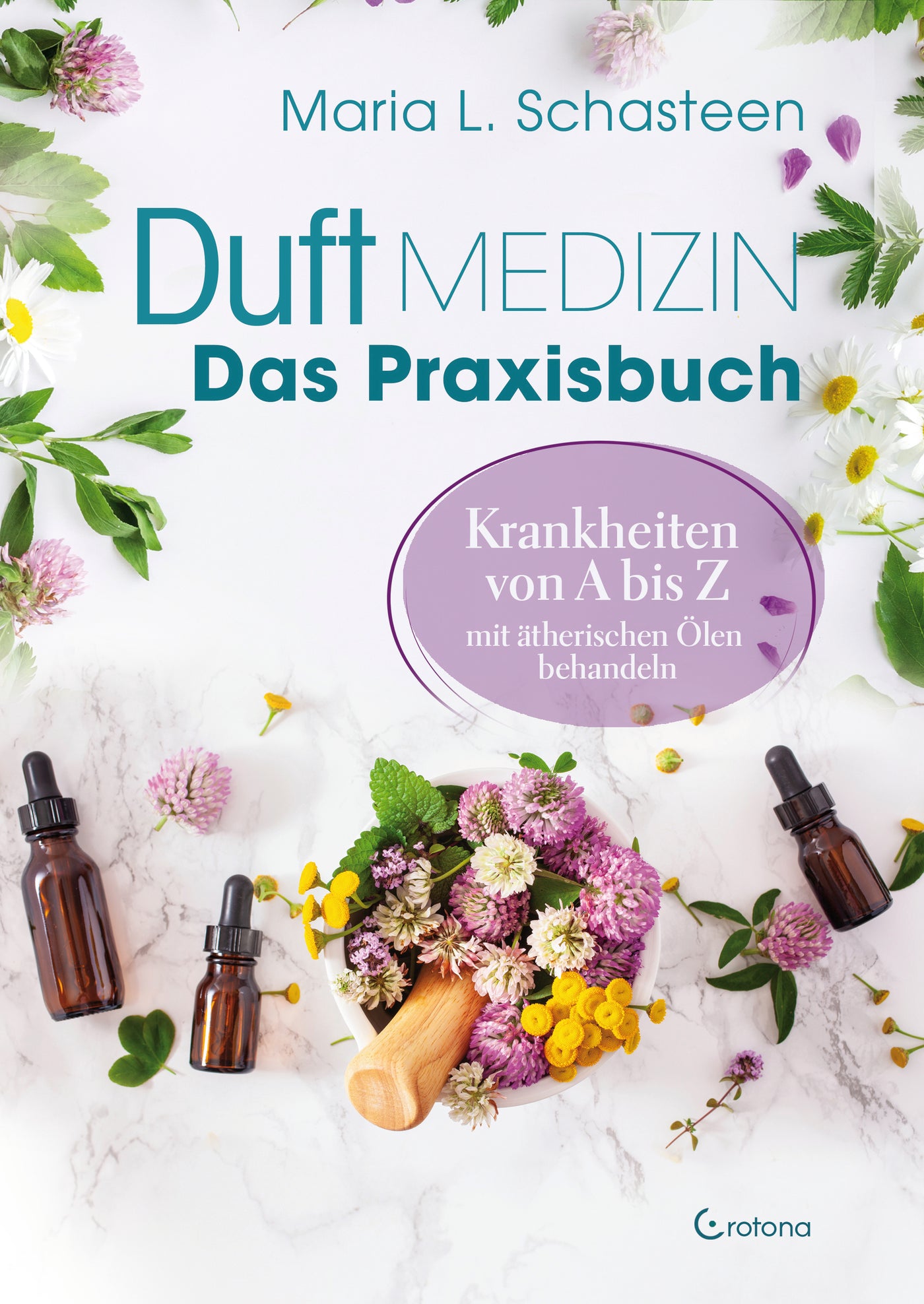 Duftmedizin Das Praxisbuch v. Maria L. Schasteen - Dianas Klosterlädchen