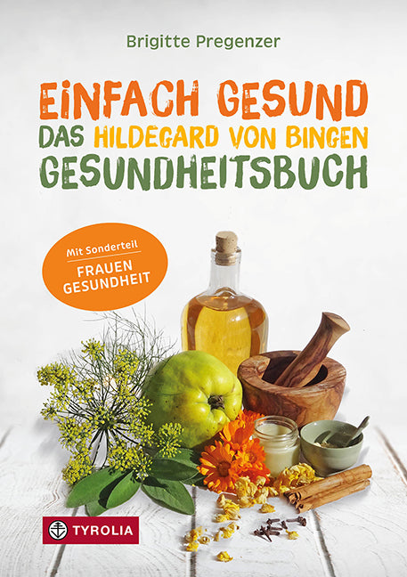 EINFACH GESUND. DAS HILDEGARD VON BINGEN GESUNDHEITSBUCH - Dianas Klosterlädchen