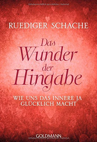 Das Wunder der Hingabe: Wie uns das innere JA glücklich macht - Dianas Klosterlädchen